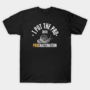 I put the PRO into Procrastination funny programmer employee boss gift lazy T-Shirt